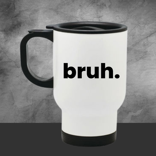 Bruh Travel Mug